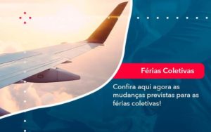 Confira Aqui Agora As Mudancas Previstas Para As Ferias Coletivas 1 Contabilidade Na Paraíba | Exatus Soluções Contábeis E Empresariais - DRA Finance