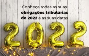 Conheca Todas As Obrigacoes Tributarias De 2022 E As Suas Datas Blog - DRA Finance