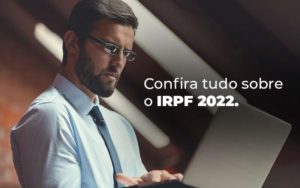 Confira Tudo Sobre O Irpf 2022 Blog - DRA Finance